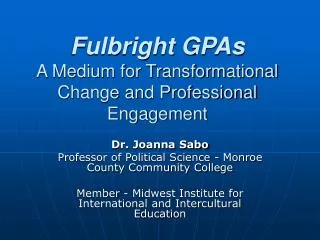 Fulbright GPAs A Medium for Transformational Change and Professional Engagement