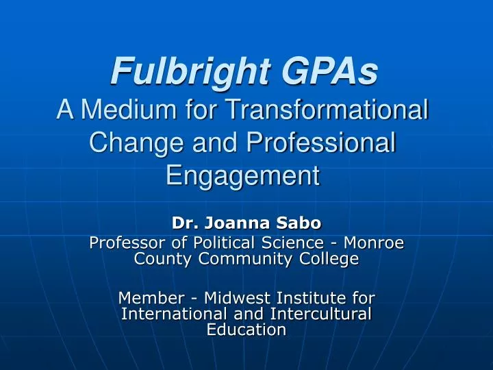 fulbright gpas a medium for transformational change and professional engagement