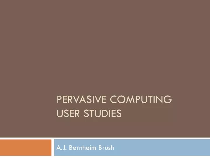 pervasive computing user studies