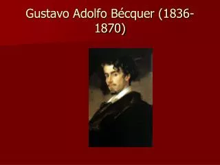 Gustavo Adolfo B écquer (1836-1870)
