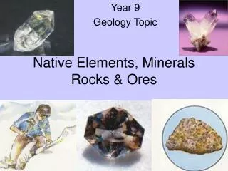 Native Elements, Minerals Rocks &amp; Ores