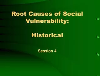 Root Causes of Social Vulnerability: Historical