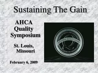 AHCA Quality Symposium St. Louis, Missouri February 6, 2009