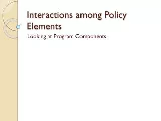 Interactions among Policy Elements