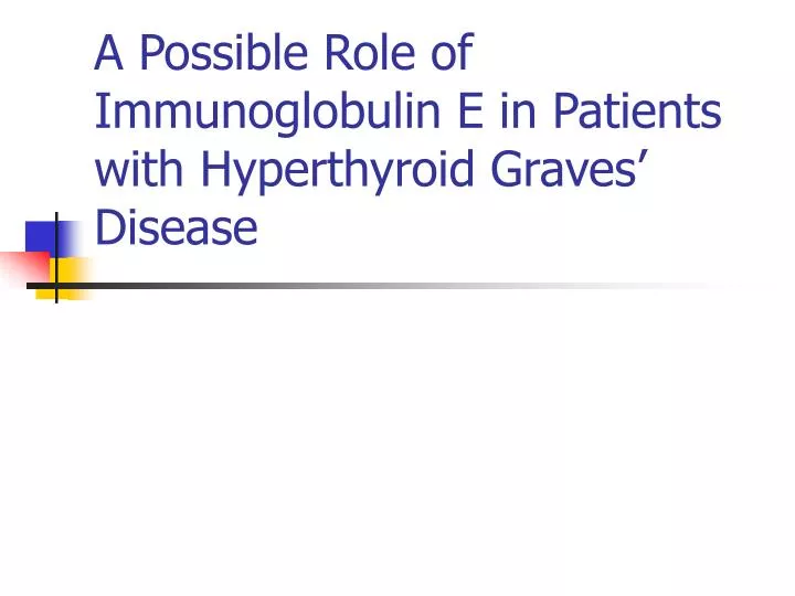 a possible role of immunoglobulin e in patients with hyperthyroid graves disease