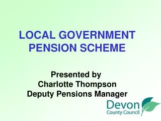 LOCAL GOVERNMENT PENSION SCHEME