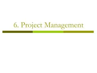 6. Project Management
