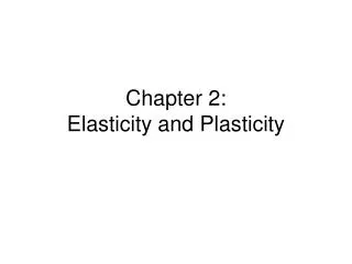 Chapter 2: Elasticity and Plasticity