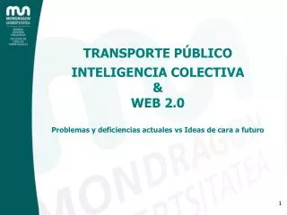 TRANSPORTE PÚBLICO INTELIGENCIA COLECTIVA &amp; WEB 2.0 Problemas y deficiencias actuales vs Ideas de cara a futuro