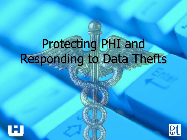 protecting phi and responding to data thefts