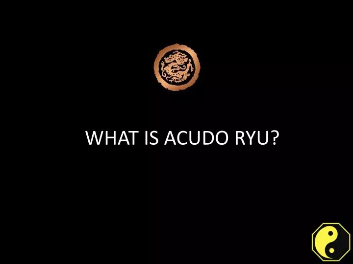 basis of acudo ryu