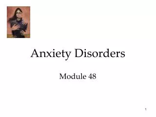 Anxiety Disorders Module 48