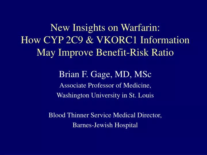new insights on warfarin how cyp 2c9 vkorc1 information may improve benefit risk ratio