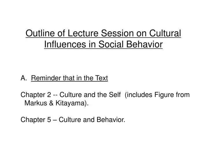 outline of lecture session on cultural influences in social behavior