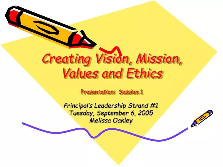 creating vision mission values and ethics presentation session 1