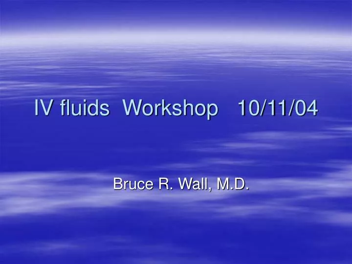 iv fluids workshop 10 11 04
