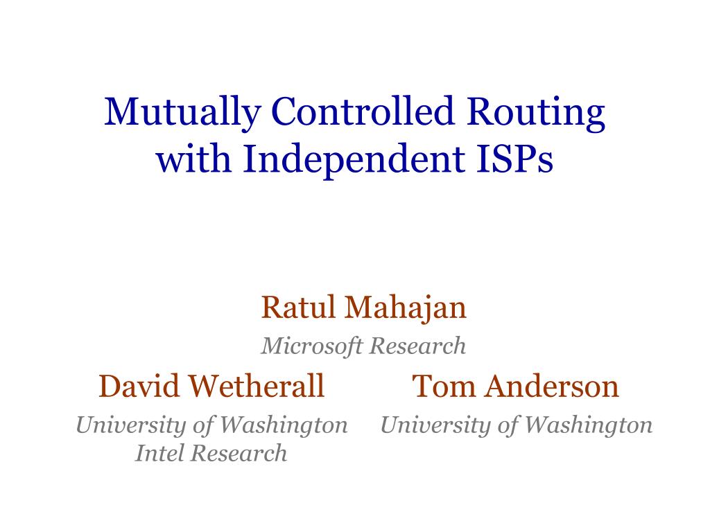 PPT - Mutually Controlled Routing with Independent ISPs PowerPoint ...