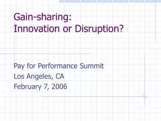 Gain-sharing: Innovation or Disruption?