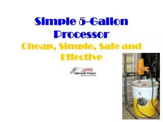 Simple 5-Gallon Processor Cheap, Simple, Safe and Effective
