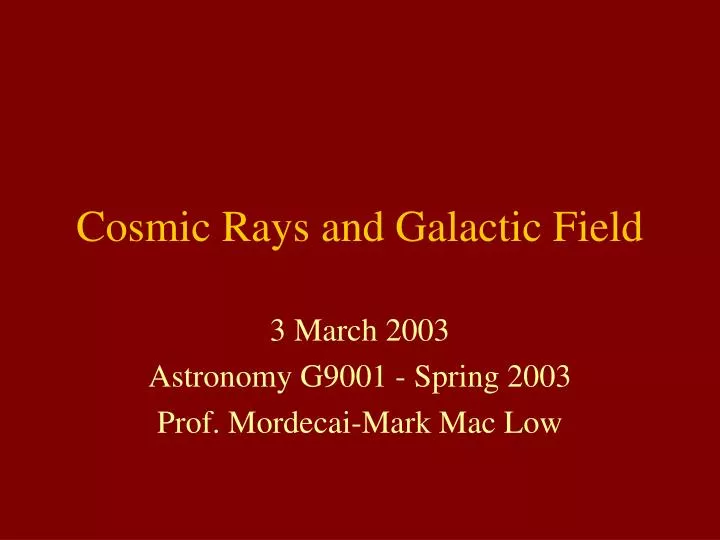 cosmic rays and galactic field