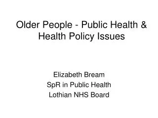 Older People - Public Health &amp; Health Policy Issues