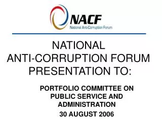 NATIONAL ANTI-CORRUPTION FORUM PRESENTATION TO: