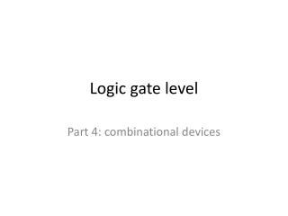 Logic gate level