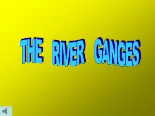 THE RIVER GANGES