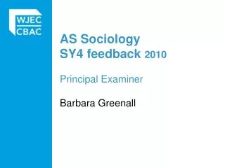 AS Sociology SY4 feedback 2010 Principal Examiner Barbara Greenall