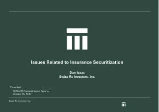 Z Issues Related to Insurance Securitization Dan Isaac Swiss Re Investors, Inc.