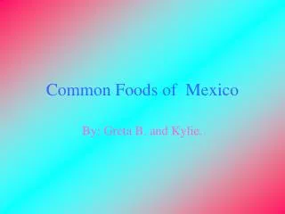 Common Foods of Mexico