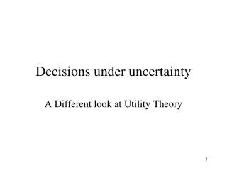 Decisions under uncertainty