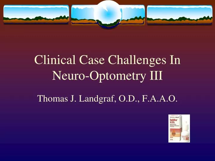 clinical case challenges in neuro optometry iii