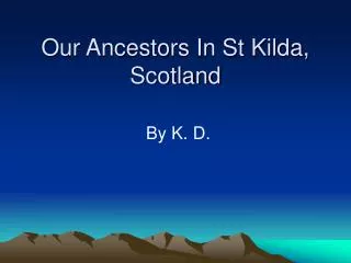 Our Ancestors In St Kilda, Scotland