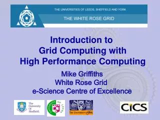 Introduction to Grid Computing with High Performance Computing