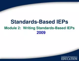 Standards-Based IEPs Module 2: Writing Standards-Based IEPs 2009