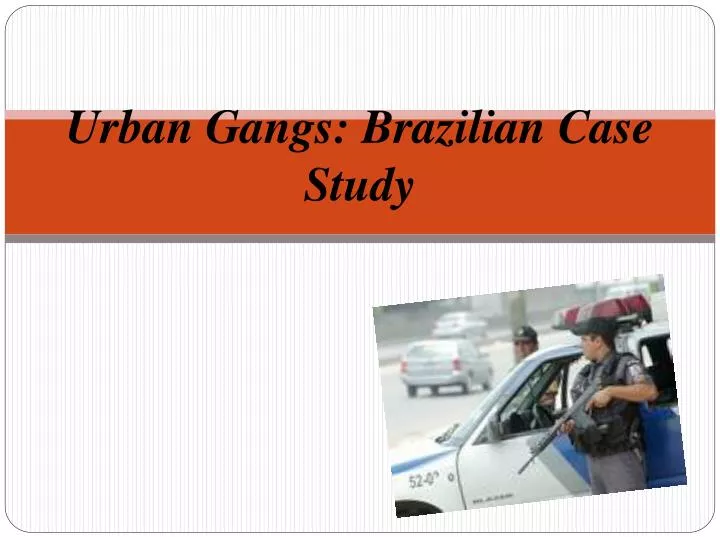 urban gangs brazilian case study
