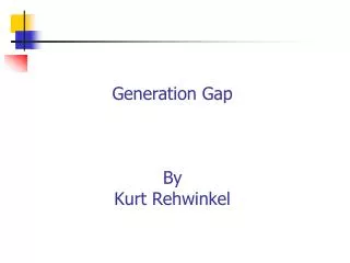 Generation Gap By Kurt Rehwinkel