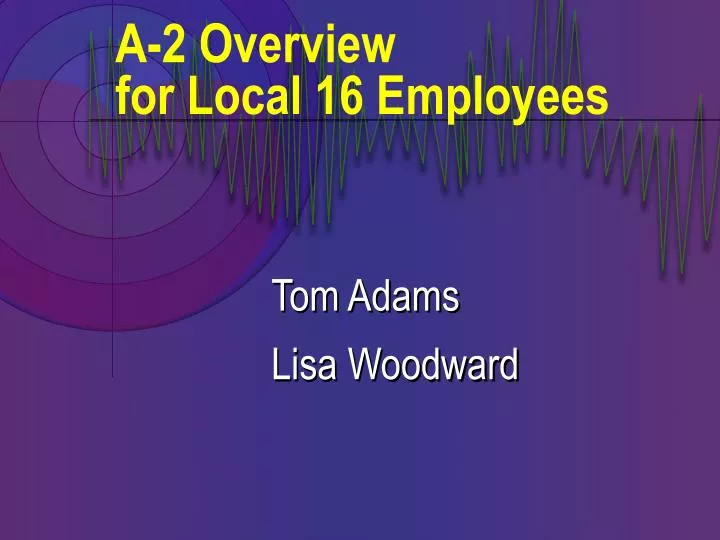 a 2 overview for local 16 employees