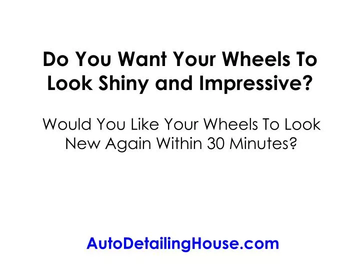 do you want your wheels to look shiny and impressive