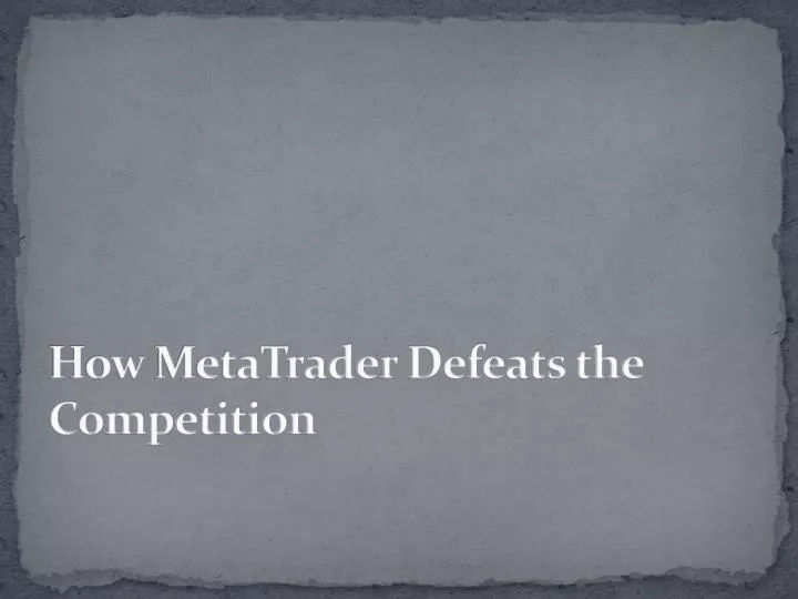 how metatrader defeats the competition
