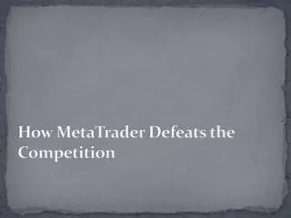 MetaTrader 4 | How MetaTrader Defeats the Competition