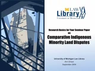Research Basics for Your Seminar Paper on Comparative Indigenous Minority Land Disputes