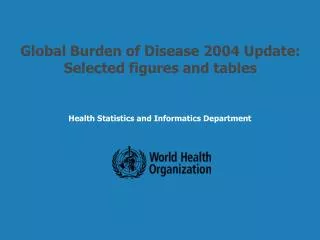 Global Burden of Disease 2004 Update: Selected figures and tables