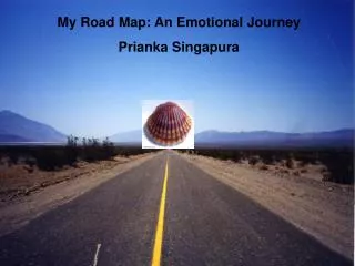 My Road Map: An Emotional Journey Prianka Singapura
