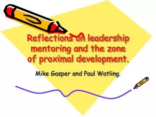 Reflections on leadership mentoring and the zone of proximal development.