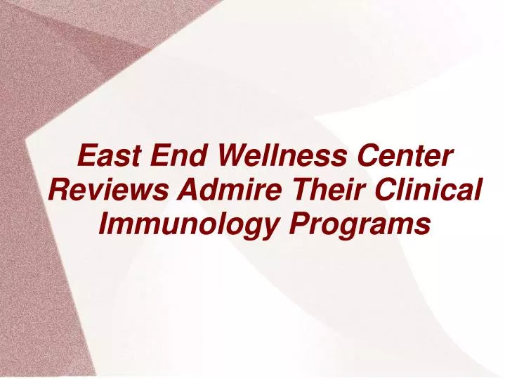 east end wellness center reviews admire their clinical immunology programs