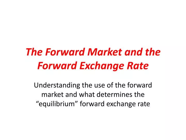 the forward market and the forward exchange rate