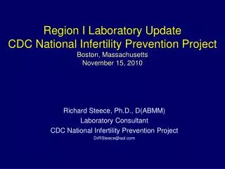 Region I Laboratory Update CDC National Infertility Prevention Project Boston, Massachusetts November 15, 2010
