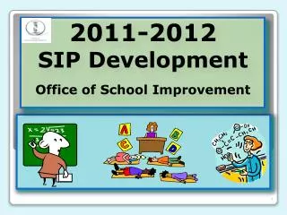 2011-2012 SIP Development Office of School Improvement